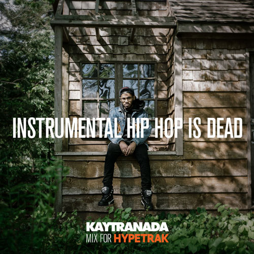 hypetrak-mix-instrumental-hip-hop-is-dead-kaytranada_500.jpg
